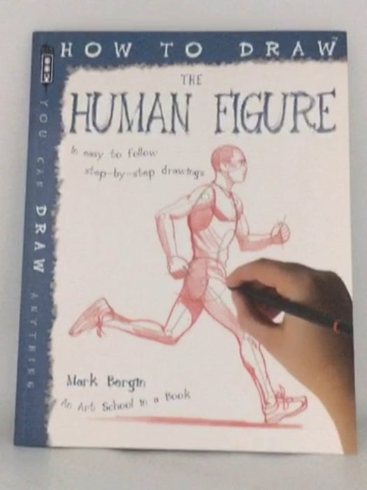 How to Draw the Human Figure - Mark Bergin; 