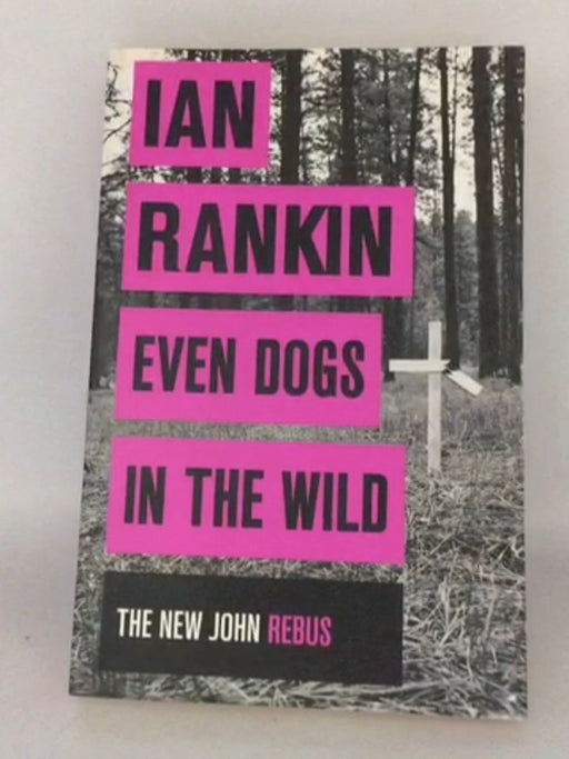 Even Dogs in the Wild (A Rebus Novel) - Ian Rankin; 