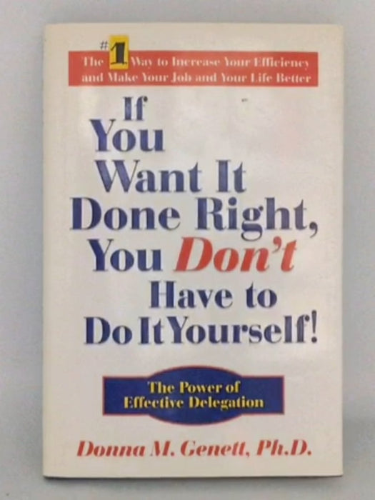 If You Want It Done Right, You Don't Have to Do It Yourself! - Donna M. Genett; 