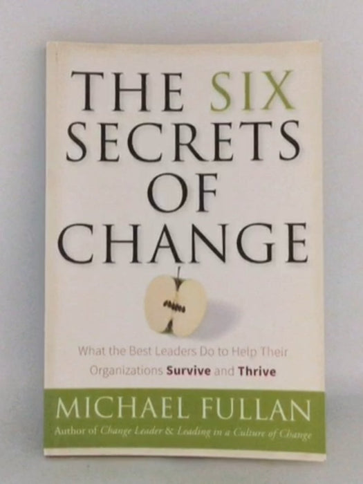 The Six Secrets of Change - Michael Fullan; 