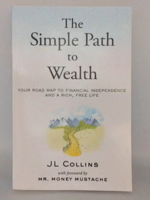 The Simple Path to Wealth - J. Collins; 