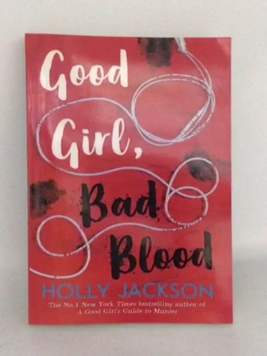 Good Girl, Bad Blood (A Good Girl’s Guide to Murder, Book 2) - Holly Jackson; 