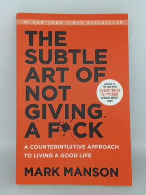 The Subtle Art of Not Giving a F*ck - Mark Manson; 