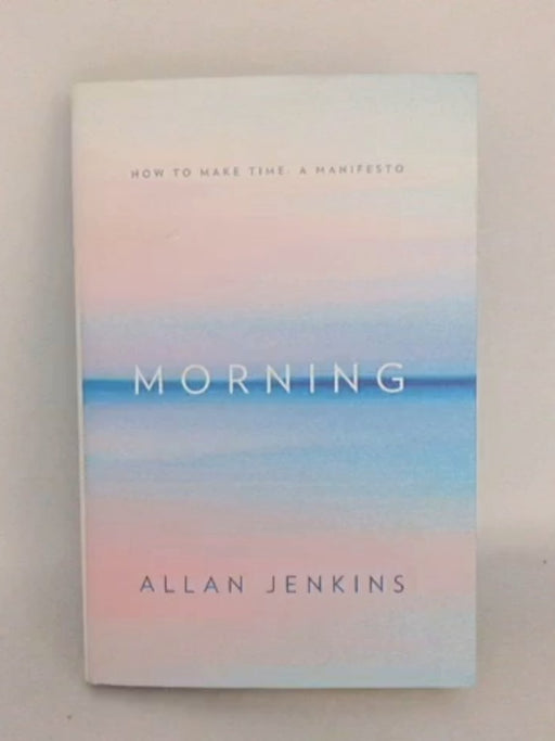 Morning - Hardcover - Allan Jenkins; 