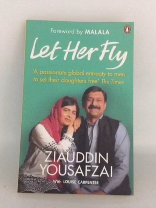 Let Her Fly - Ziauddin Yousafzai; Louise Carpenter; 