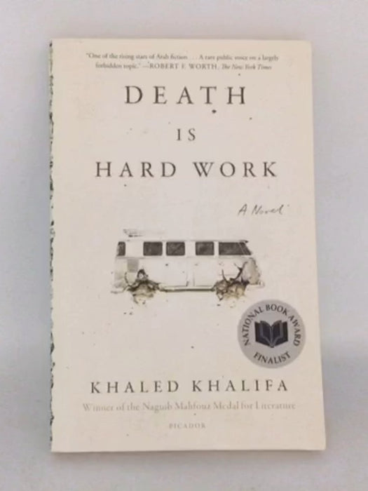 Death Is Hard Work - Khaled Khalifa; 