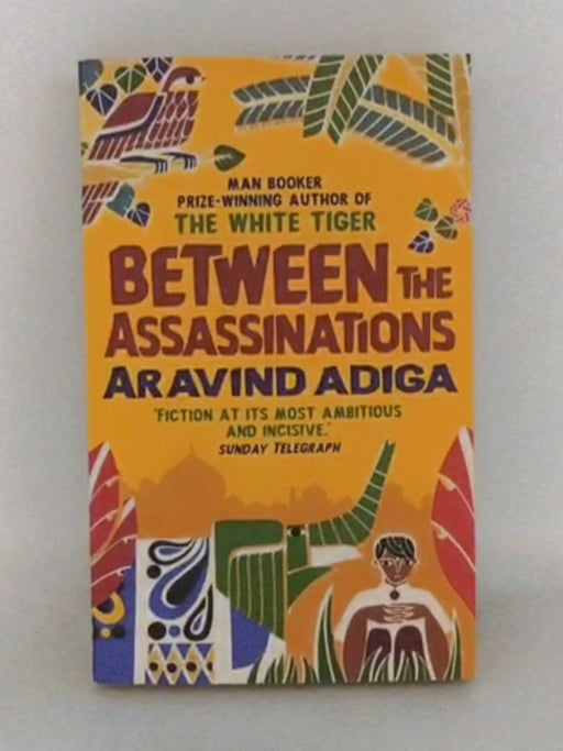 Between the Assassinations - Aravind Adiga; 