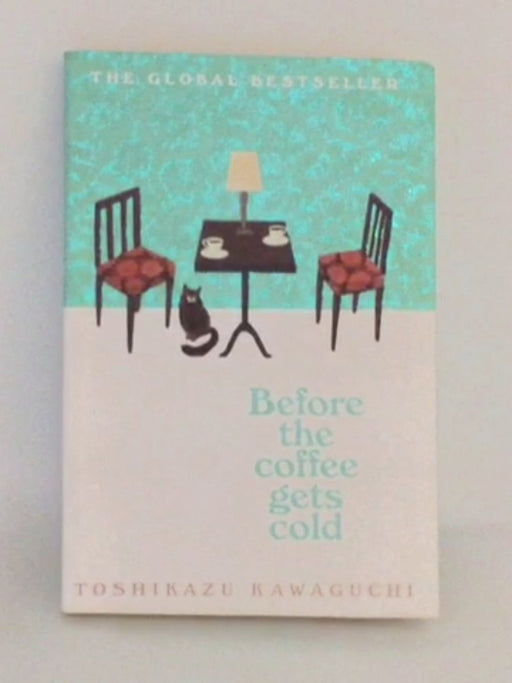 Before the Coffee Gets Cold - Toshikazu Kawaguchi; 