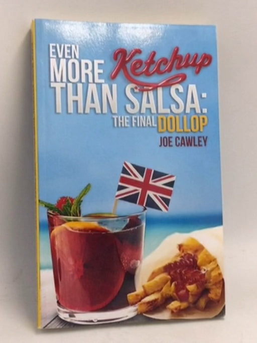 Even More Ketchup Than Salsa - Joe Cawley; 
