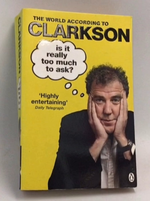 Is It Really Too Much to Ask? - Jeremy Clarkson