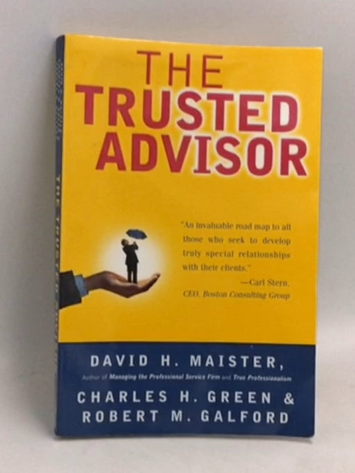 The Trusted Advisor - David H. Maister; Charles H. Green; Robert M. Galford; 