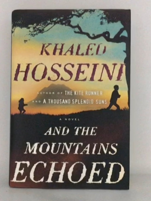 And the Mountains Echoed - Hardcover - Khaled Hosseini; 