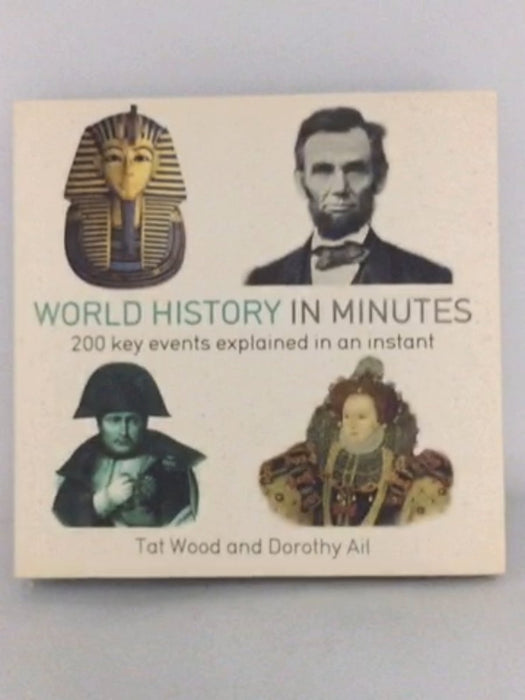 World History in Minutes - Tat Wood; Dorothy Ail; 
