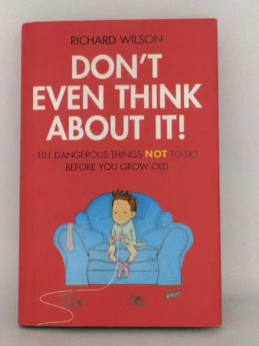 Don't Even Think About It! - Richard Wilson; 