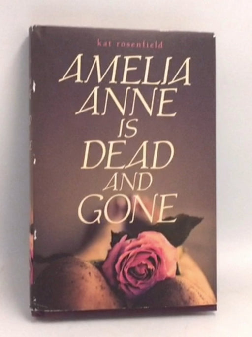 Amelia Anne Is Dead and Gone - Kat Rosenfield; 