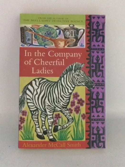 In the Company of Cheerful Ladies - Alexander McCall Smith; 