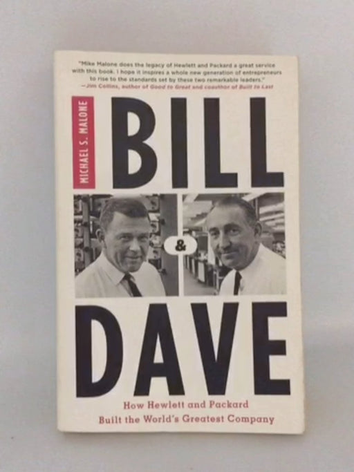 Bill and Dave: How Hewlett and Packard Built the World's Greatest Company  -  Michael S. Malone