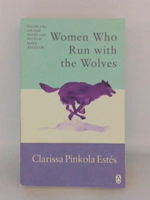 Women Who Run with the Wolves   - Clarissa Pinkola Estés;