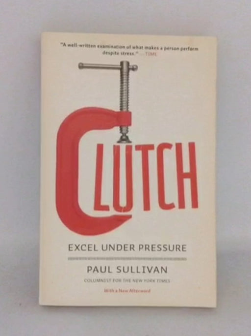 Clutch: Excel Under Pressure   - Paul Sullivan;