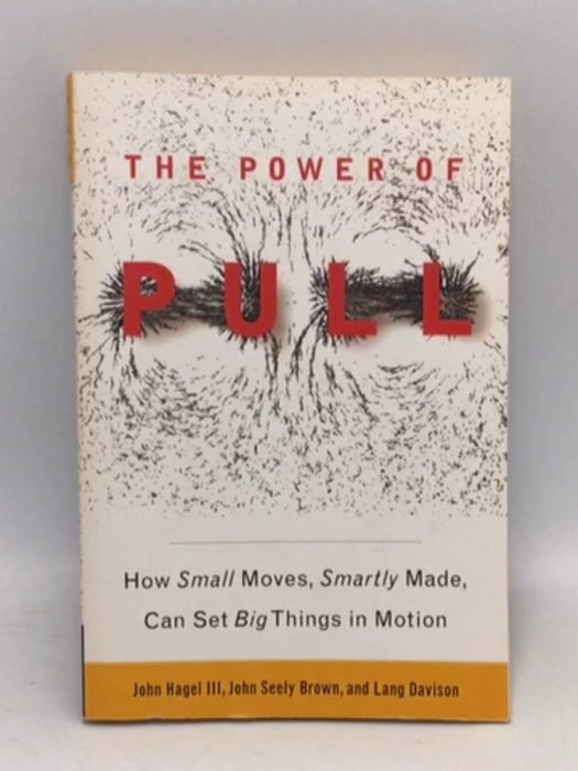 The Power of Pull - John Hagel; John Hagel III; John Seely Brown; Lang Davison; 