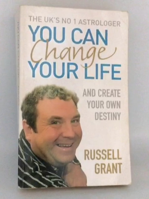 You Can Change Your Life: And Create Your Own Destiny - Russell Grant