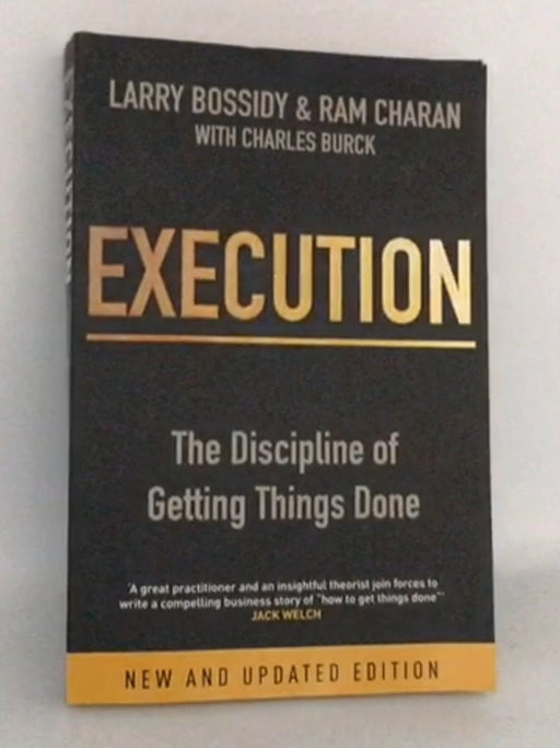 Execution - Larry Bossidy; Ram Charan; Charles Burck; 