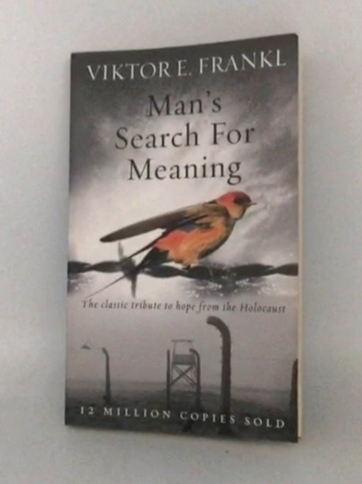 Man's Search For Meaning - Viktor E Frankl