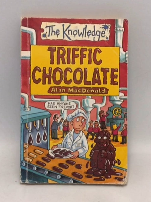 Triffic Chocolate (The Knowledge Series) - Alan MacDonals