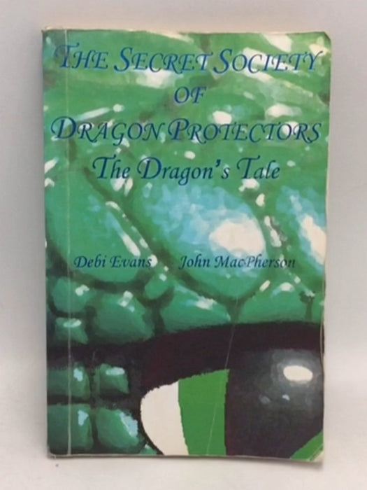 The Dragon's Tale (secret Society Of Dragon Protectors) - Debi Evans; John Macpherson