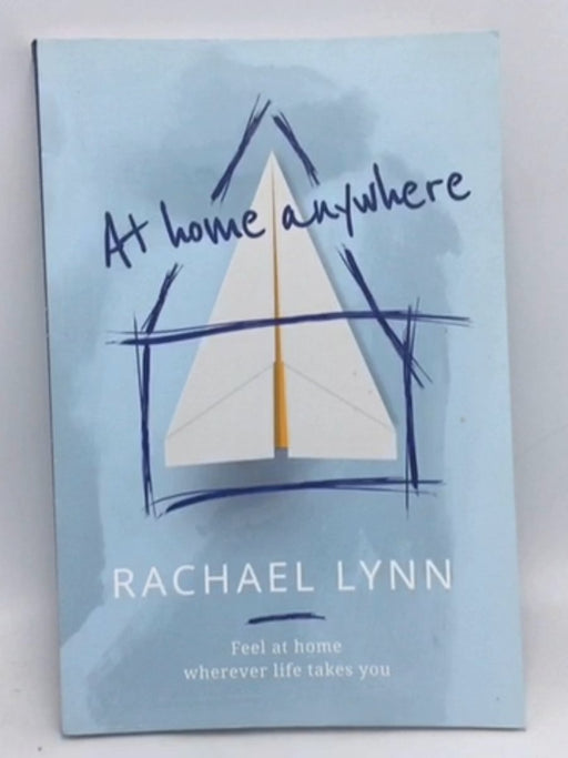 At Home Anywhere: Feel at home wherever life takes you -  Rachael Lynn