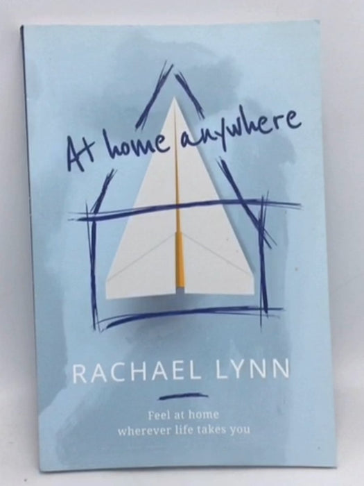 At Home Anywhere: Feel at home wherever life takes you -  Rachael Lynn