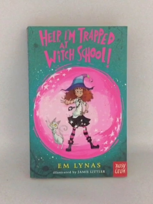 Help! I'm Trapped at Witch School! - Em Lynas; 