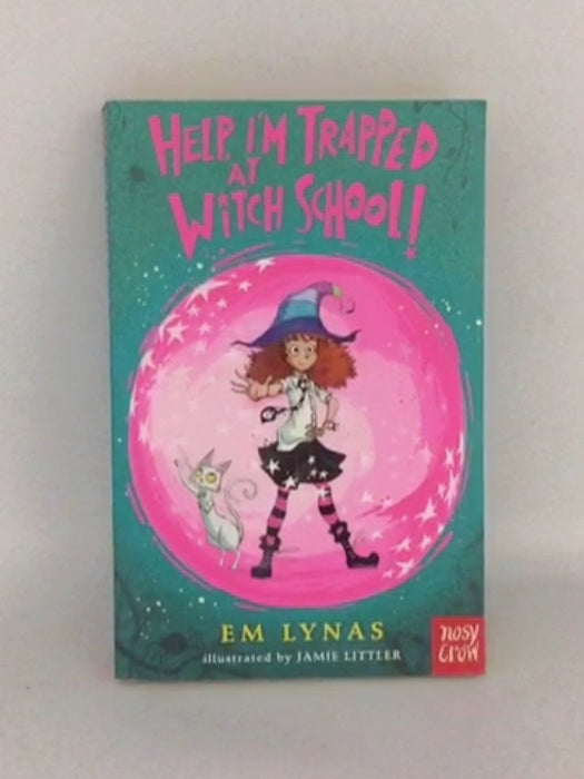 Help! I'm Trapped at Witch School! - Em Lynas; 