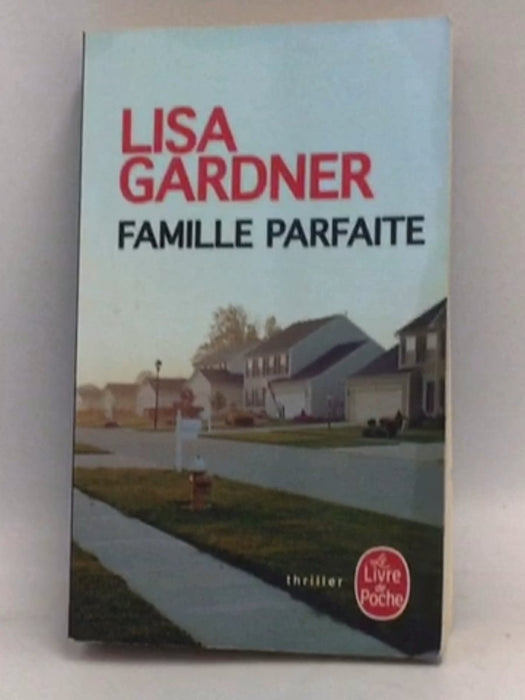 Famille parfaite - Lisa Gardner