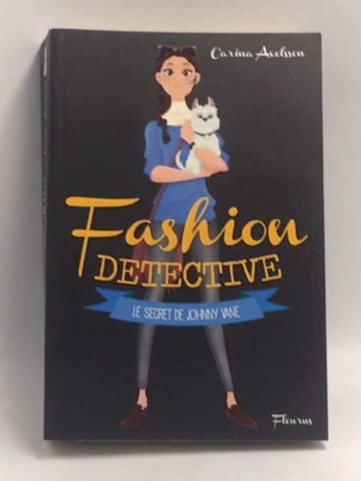 Fashion Detective - Le secret de Johnny Vane (French Version) - Carina Axelsson