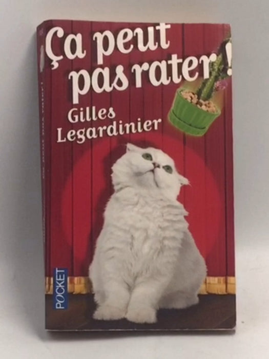 Ça peut pas rater! - Gilles Legardinier; 