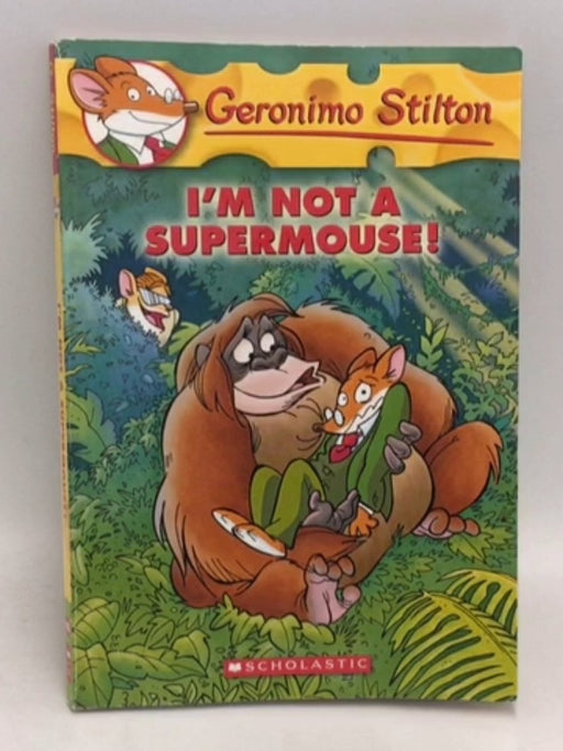 Geronimo Stilton: I'm Not A Supermouse!  - Geronimo Stilton