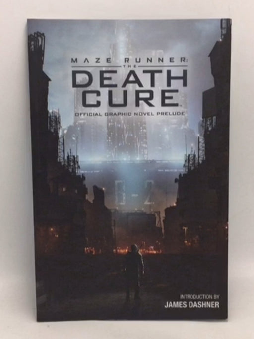 Maze Runner: The Death Cure - Graphic Novel - James Dashner; Eric Carrasco; James Dashner; Eric Carrasco; 