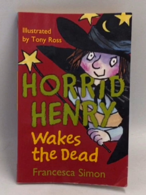 Horrid Henry Wakes the Dead - Francesca Simon; 