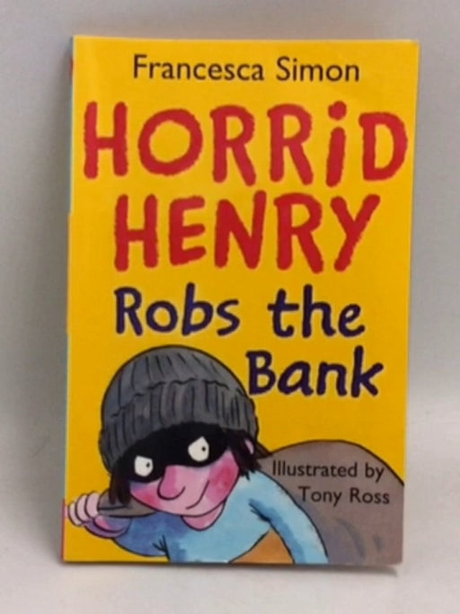 Horrid Henry Robs the Bank - Francesca Simon