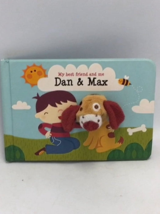 My Best Friend & Me: Dan and Max - Annelien Wejrmeijer; Deborah Van De Liejgraaf;