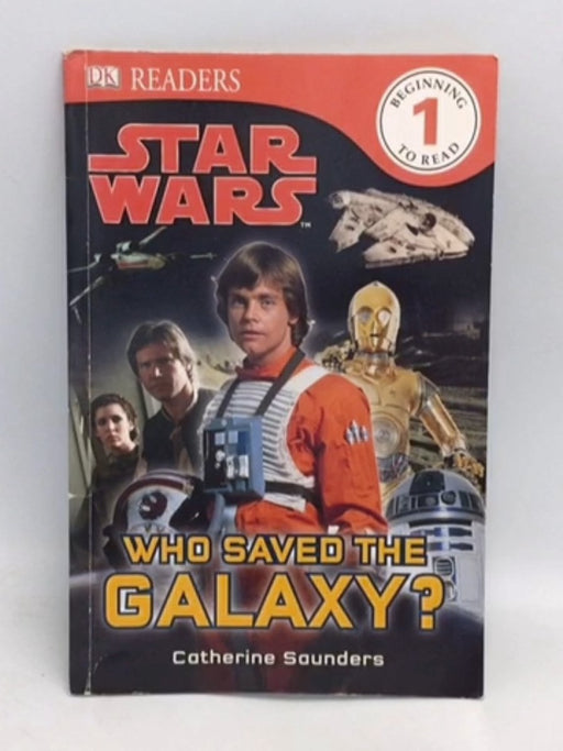 Star Wars: Who Saved the Galaxy? (DK Readers Level 1) - Catherine Saunders; 