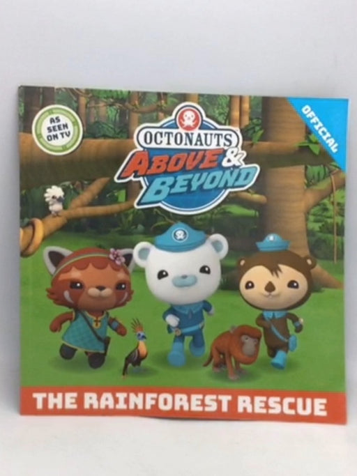 Octonauts Above & Beyond: The Rainforest Rescue - Official Octonauts; 