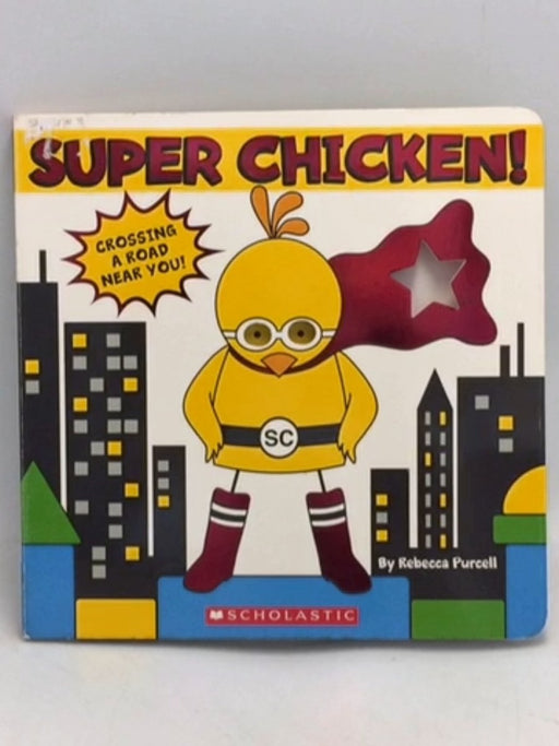 Super Chicken! - Rebecca Purcell; 