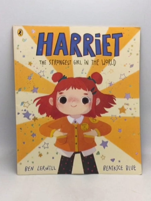 Harriet the Strongest Girl in the World - Ben Lerwill; 