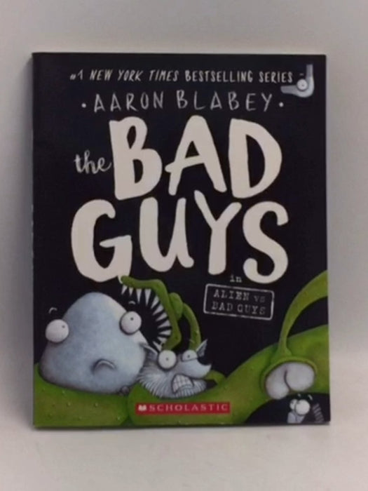 The Bad Guys in Alien Vs Bad Guys #6 - Aaron Blabey; 