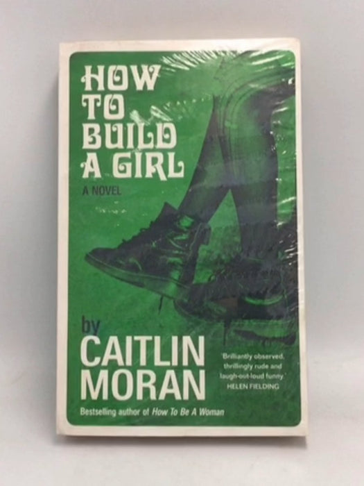 How to Build a Girl - Caitlin Moran; 