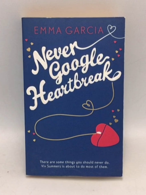 Never Google Heartbreak - Emma Garcia; 