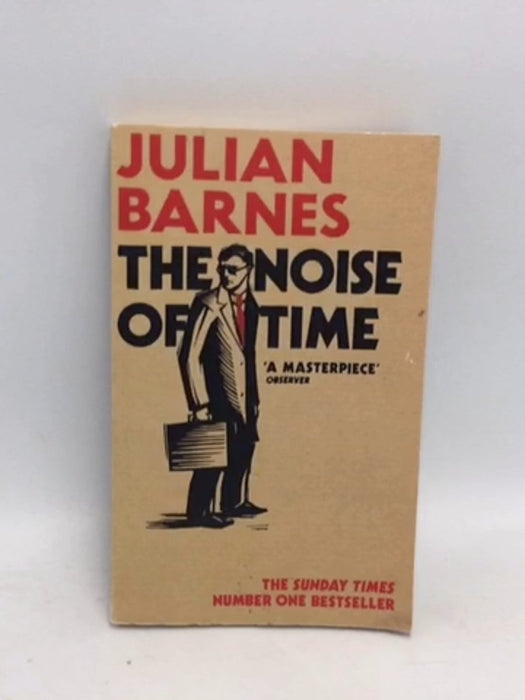 The Noise of Time - Julian Barnes; 