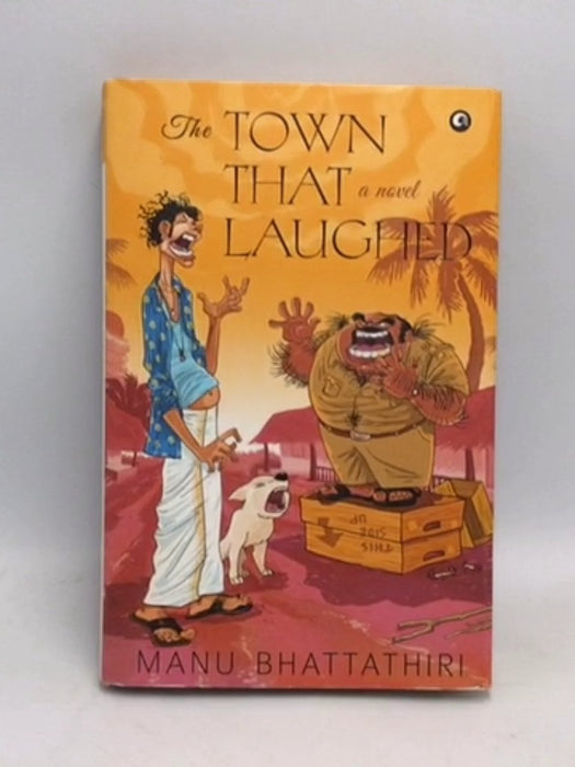 The Town that Laughed - Hardcover - Manu Bhattathiri; 